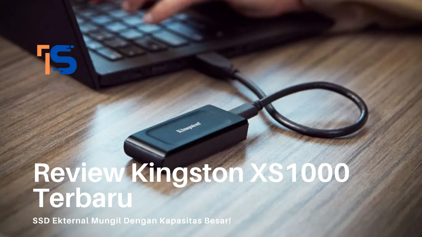 Review Kingston XS1000 Terbaru : SSD Ekternal Mungil Dengan Kapasitas Besar!